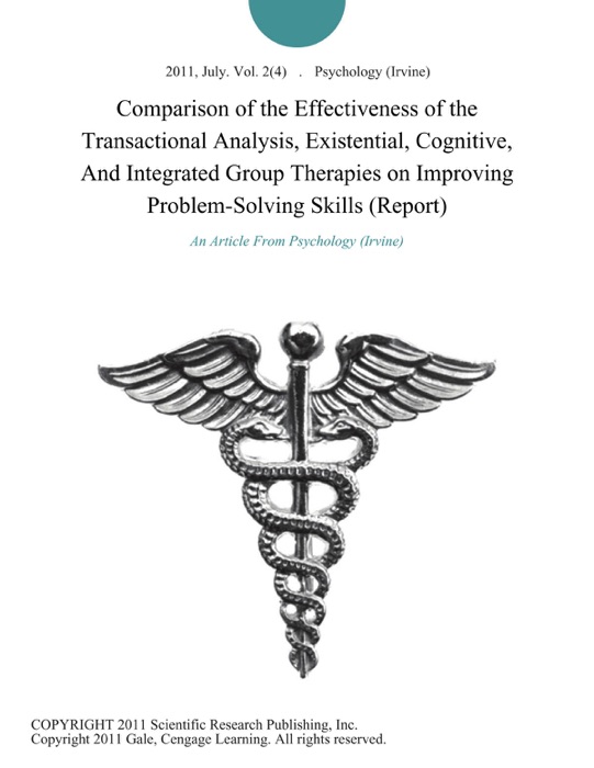 Comparison of the Effectiveness of the Transactional Analysis, Existential, Cognitive, And Integrated Group Therapies on Improving Problem-Solving Skills (Report)