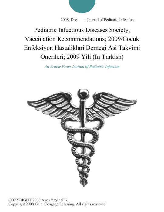 Pediatric Infectious Diseases Society, Vaccination Recommendations; 2009/Cocuk Enfeksiyon Hastaliklari Dernegi Asi Takvimi Onerileri; 2009 Yili (In Turkish)