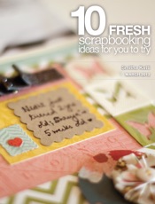 Download 10 Fresh Scrapbooking Ideas