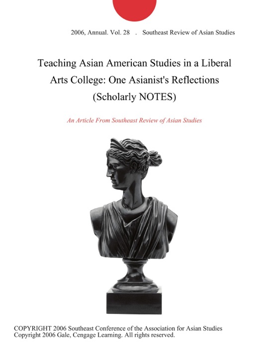 Teaching Asian American Studies in a Liberal Arts College: One Asianist's Reflections (Scholarly NOTES)