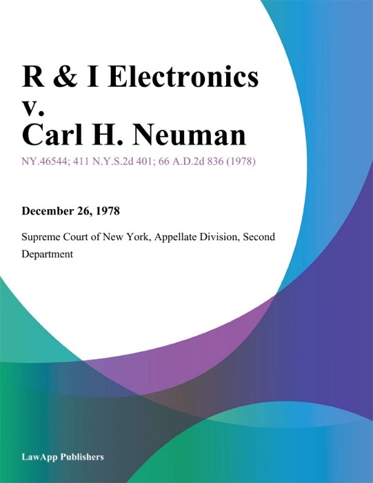 R & I Electronics v. Carl H. Neuman