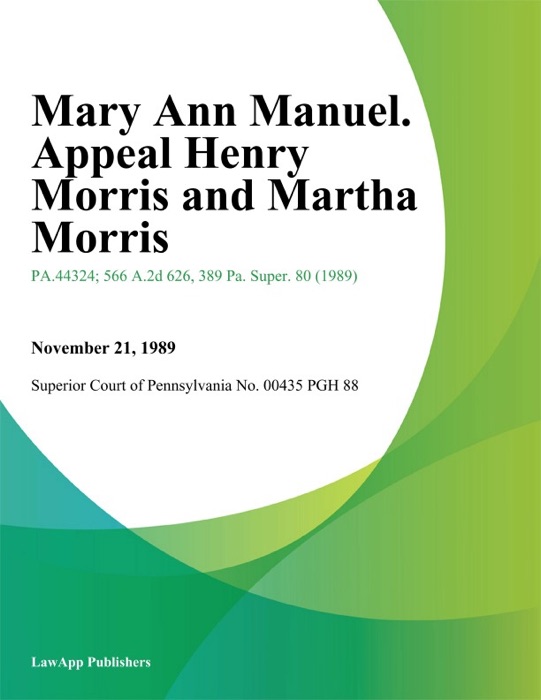 Mary Ann Manuel. Appeal Henry Morris and Martha Morris