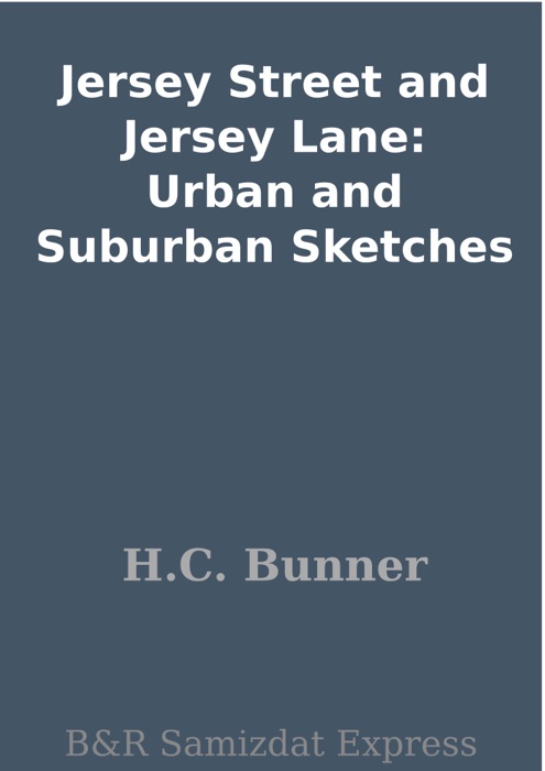 Jersey Street and Jersey Lane: Urban and Suburban Sketches