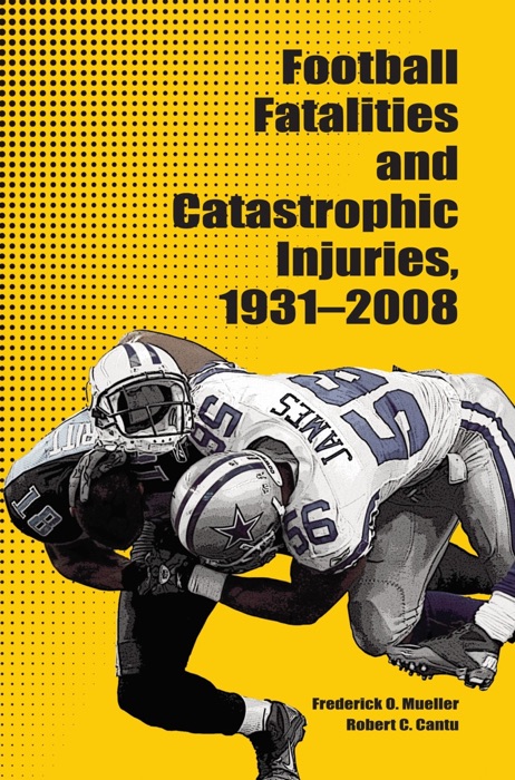 Football Fatalities and Catastrophic Injuries, 1931-2008