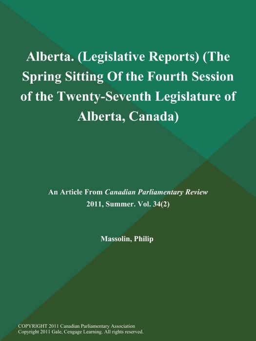 Alberta (Legislative Reports) (The Spring Sitting of the Fourth Session of the Twenty-Seventh Legislature of Alberta, Canada)