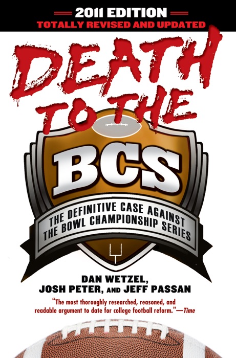 Death to the BCS: Totally Revised and Updated