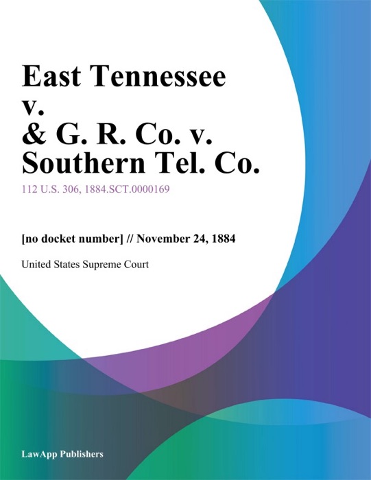 East Tennessee, v. & G. R. Co. v. Southern Tel. Co.