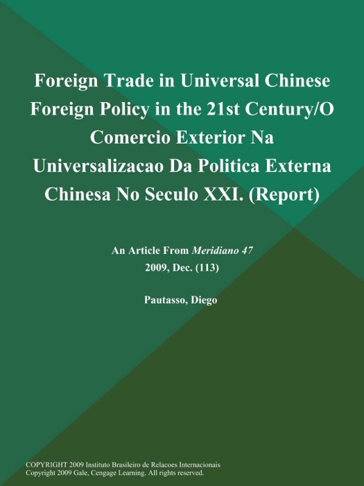 Foreign Trade in Universal Chinese Foreign Policy in the 21st Century/O Comercio Exterior Na Universalizacao Da Politica Externa Chinesa No Seculo XXI (Report)