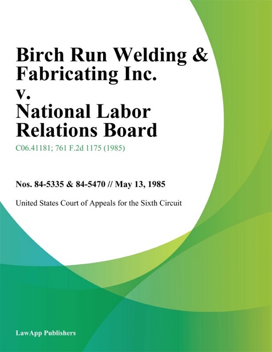 Birch Run Welding & Fabricating Inc. V. National Labor Relations Board