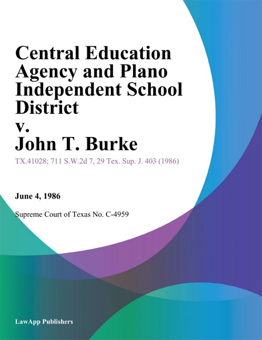 Central Education Agency and Plano Independent School District v. John T. Burke