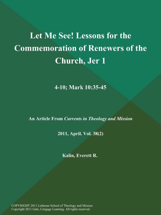 Let Me See! Lessons for the Commemoration of Renewers of the Church, Jer 1:4-10; Mark 10:35-45