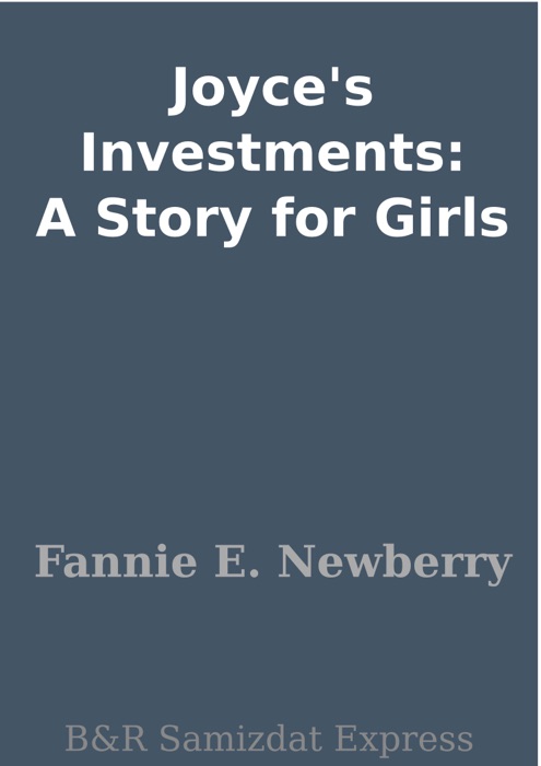 Joyce's Investments: A Story for Girls