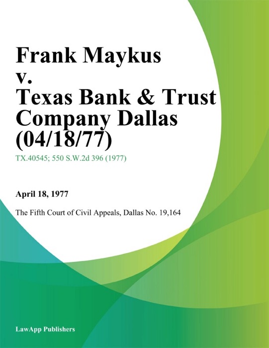 Frank Maykus v. Texas Bank & Trust Company Dallas
