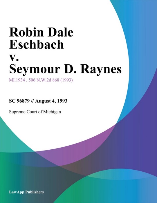 Robin Dale Eschbach v. Seymour D. Raynes