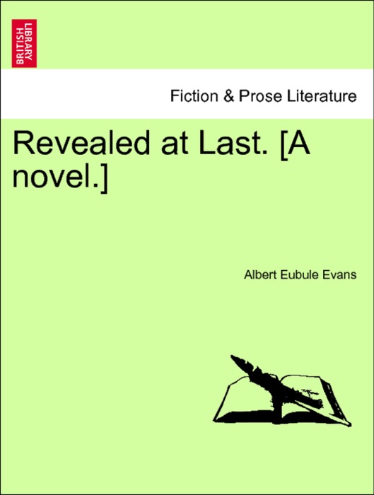 Revealed at Last. [A novel.] Vol. II.