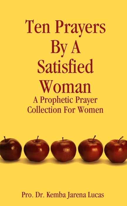 Ten Prayers by a Satisfied Woman