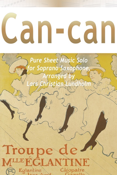 Can-can Pure Sheet Music Solo for Soprano Saxophone, Arranged by Lars Christian Lundholm