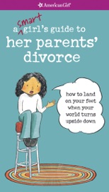 A Smart Girl's Guide to Her Parents' Divorce