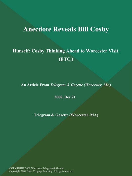 Anecdote Reveals Bill Cosby: Himself; Cosby Thinking Ahead to Worcester Visit (ETC.)