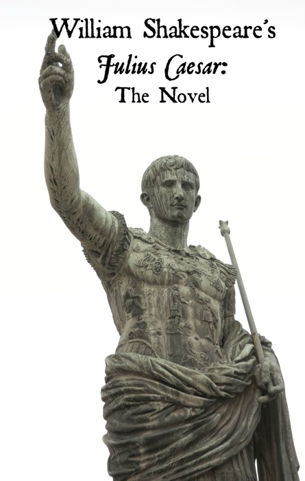 Julius Caesar: The Novel