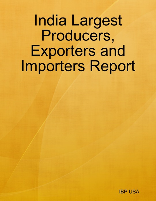 India Largest Producers, Exporters and Importers Report