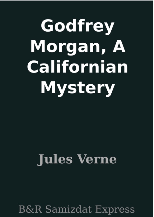 Godfrey Morgan, A Californian Mystery