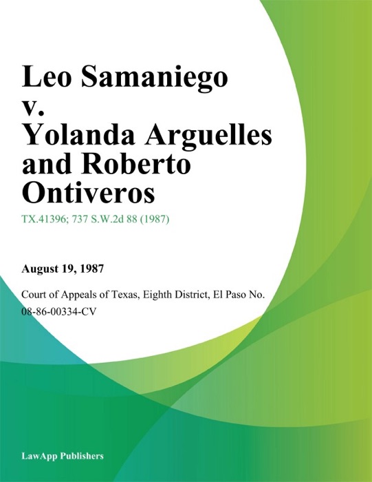 Leo Samaniego v. Yolanda Arguelles and Roberto Ontiveros