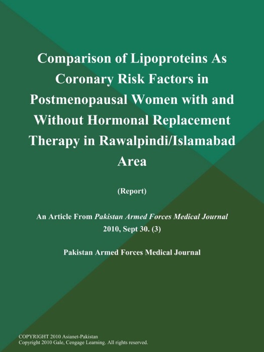 Comparison of Lipoproteins As Coronary Risk Factors in Postmenopausal Women with and Without Hormonal Replacement Therapy in Rawalpindi/Islamabad Area (Report)