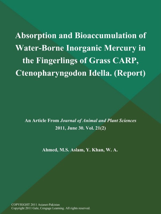 Absorption and Bioaccumulation of Water-Borne Inorganic Mercury in the Fingerlings of Grass CARP, Ctenopharyngodon Idella (Report)