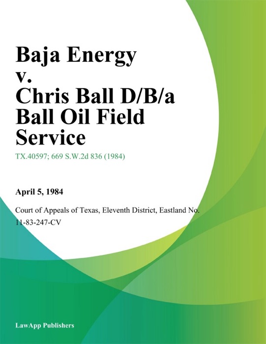 Baja Energy v. Chris Ball D/B/A Ball Oil Field Service