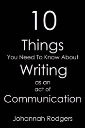 10 Things You Need To Know About Writing As An Act of Communication