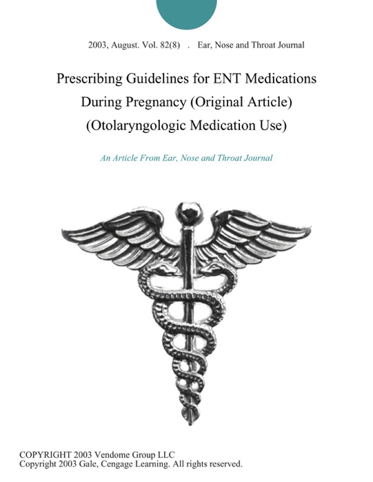 Prescribing Guidelines for ENT Medications During Pregnancy (Original Article) (Otolaryngologic Medication Use)