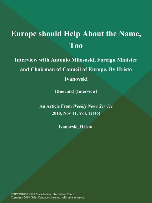 Europe should Help About the Name, Too: Interview with Antonio Milososki, Foreign Minister and Chairman of Council of Europe, By Hristo Ivanovski (Dnevnik) (Interview)