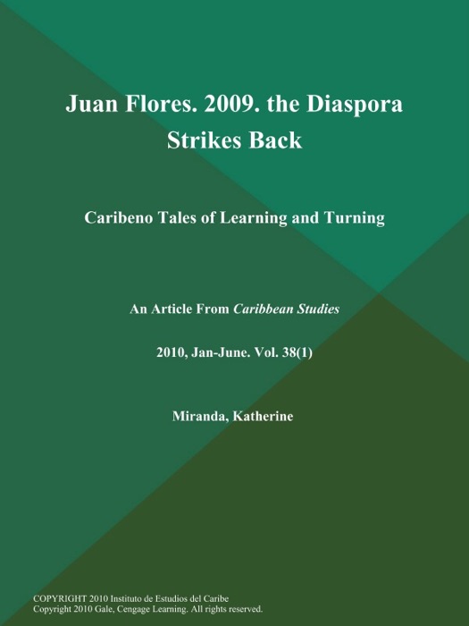 Juan Flores. 2009. the Diaspora Strikes Back: Caribeno Tales of Learning and Turning