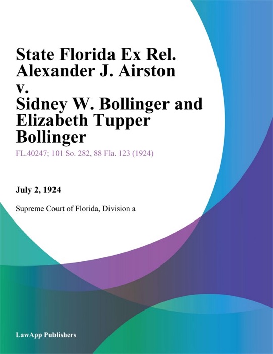 State Florida Ex Rel. Alexander J. Airston v. Sidney W. Bollinger and Elizabeth Tupper Bollinger