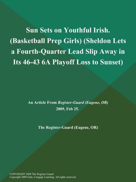 Sun Sets on Youthful Irish (Basketball Prep Girls) (Sheldon Lets a Fourth-Quarter Lead Slip Away in Its 46-43 6A Playoff Loss to Sunset)