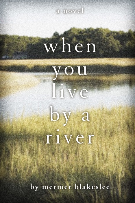 When You Live By a River