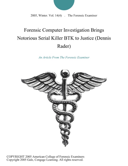 Forensic Computer Investigation Brings Notorious Serial Killer BTK to Justice (Dennis Rader)