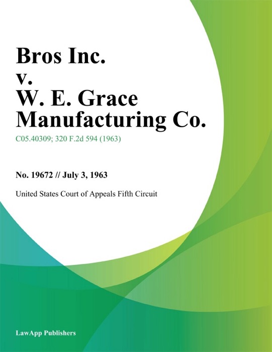 Bros Inc. v. W. E. Grace Manufacturing Co.