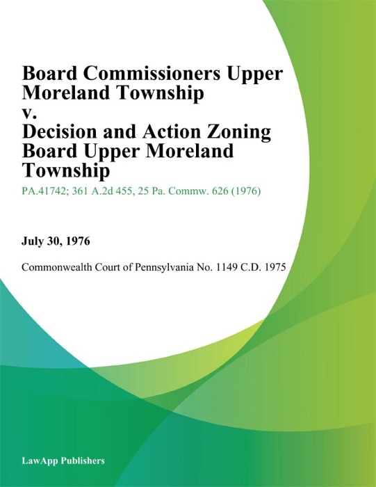 Board Commissioners Upper Moreland Township v. Decision and Action Zoning Board Upper Moreland Township