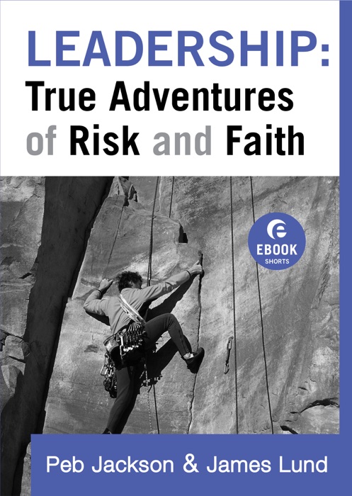 Leadership: True Adventures of Risk and Faith