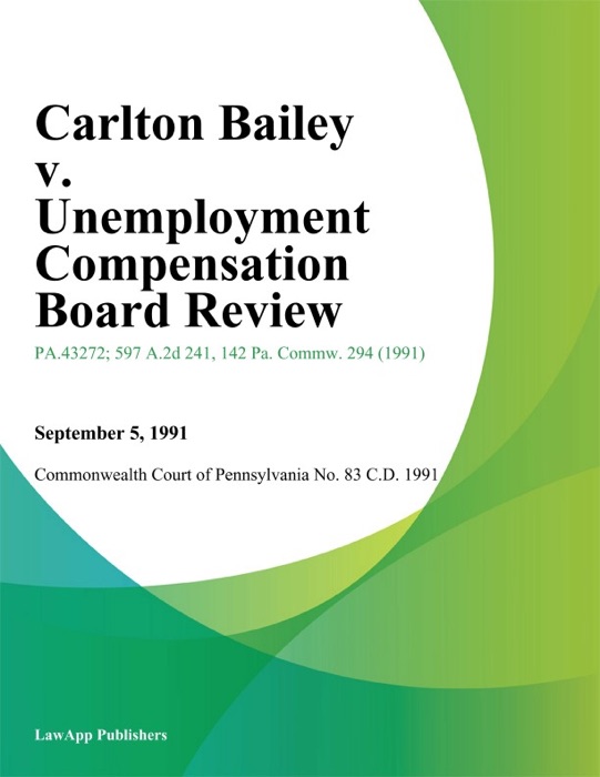 Carlton Bailey v. Unemployment Compensation Board Review