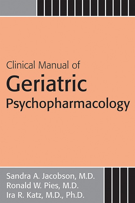 Clinical Manual of Geriatric Psychopharmacology