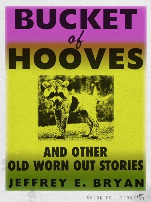 Bucket of Hooves and Other Old Worn Out Stories