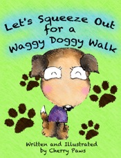 Let's Squeeze Out for a Waggy Doggy Walk (Picturebook for Children)
