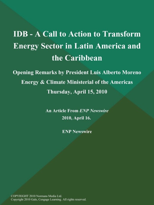 IDB - A Call to Action to Transform Energy Sector in Latin America and the Caribbean; Opening Remarks by President Luis Alberto Moreno Energy & Climate Ministerial of the Americas Thursday, April 15, 2010