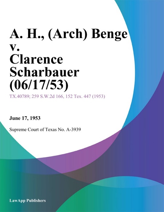 A. H. (Arch) Benge v. Clarence Scharbauer