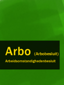 Arbeidsomstandighedenbesluit - Arbo (Arbobesluit) - Nederland