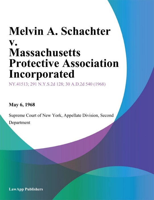 Melvin A. Schachter v. Massachusetts Protective Association Incorporated