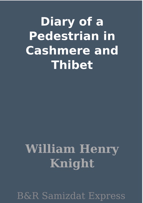 Diary of a Pedestrian in Cashmere and Thibet